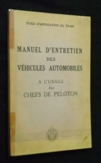 Manuel d'entretien des véhicules automobiles à l'usage des chefs de peloton [Board book]